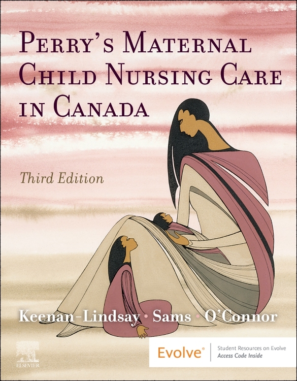 Perry's Maternal Child Nursing Care In Canada 3e