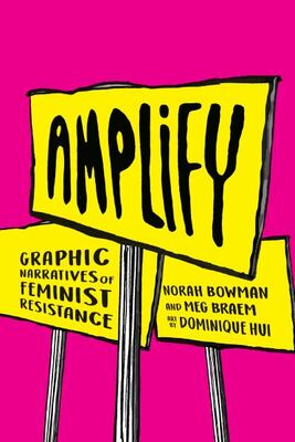 Amplify: Graphic Narratives Of Feminist Resistance