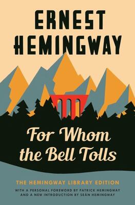 For Whom The Bell Tolls: The Hemingway Library Edition