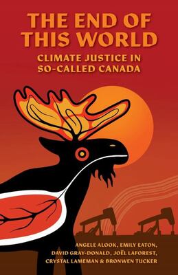 The End Of This World: Climate Justice In So-Called Canada