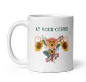 Mug At Your Cervix