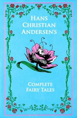 Hans Christian Andersens Complete Fairy Tales